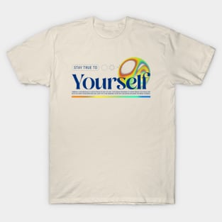 Stay True To Yourself Be Yourself T-Shirt